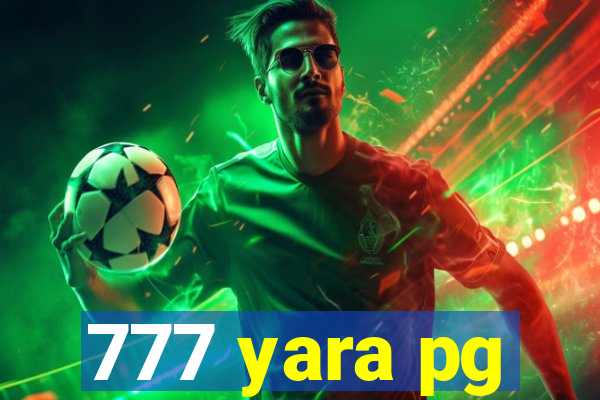 777 yara pg